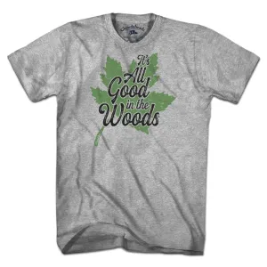 It's All Good In The Woods T-Shirt